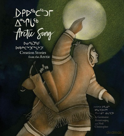 Arctic Song: Creation Stories From the Arctic [KSIĄŻKA]