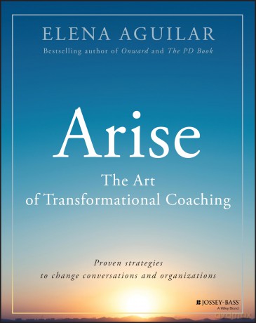 Arise: The Art of Transformational Coaching - Elena Agulilar [KSIĄŻKA]