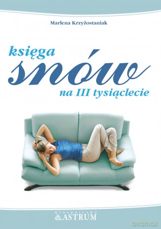 Księga Snów Na Iii Tysiąclecie - Marlena Krzyżostaniak [KSIĄŻKA]