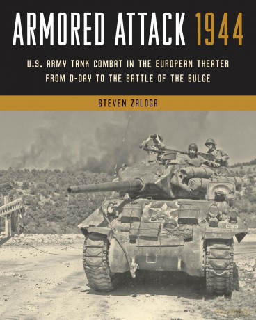Armored Attack 1944: U.S. Army Tank Combat in the European Theater from D-Day to the Battle of the Bulge - Steven Zaloga [KSIĄŻKA]