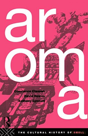 Aroma: The Cultural History of Smell - Constance Classen [KSIĄŻKA]
