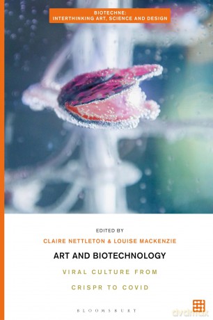 Art and Biotechnology: Viral Culture from CRISPR to COVID (Biotechne: Interthinking Art, Science and Design) [KSIĄŻKA]