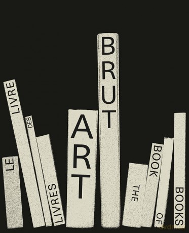 Art Brut. The Book of Books (150 ART BRUT): le livre des livres [KSIĄŻKA]