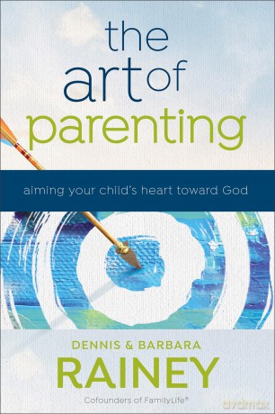 Art of Parenting: Aiming Your Child's Heart toward God - Rainey Dennis And B [KSIĄŻKA]