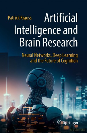 Artificial Intelligence and Brain Research: Neural Networks, Deep Learning and the Future of Cognition - Patrick Krauss [KSIĄŻKA]