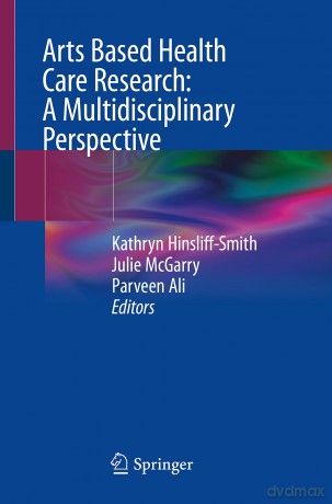Arts Based Health Care Research: A Multidisciplinary Perspective - Kath Hinsliff-Smith [KSIĄŻKA]