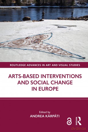 Arts-Based Interventions and Social Change in Europe (Routledge Advances in Art and Visual Studies) - Andrea K Rp Ti [KSIĄŻKA]