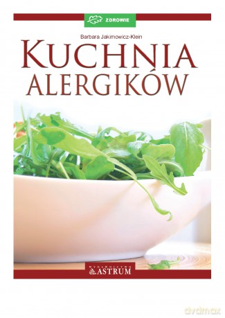 Kuchnia Alergików - Barbara Jakimowicz-Klein [KSIĄŻKA]