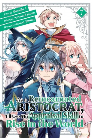 As a Reincarnated Aristocrat, I'll Use My Appraisal Skill to Rise in the World 7 (manga) (AS A REINCARNATED ARISTOCRAT USE MY APPRAISAL SKILL GN) - Jimmy Et Al [KOMIKS]