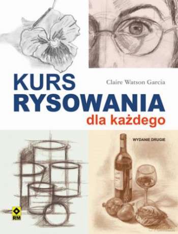 Kurs Rysowania Dla Każdego Wyd. 2 - Claire Watson Garcia [KSIĄŻKA]