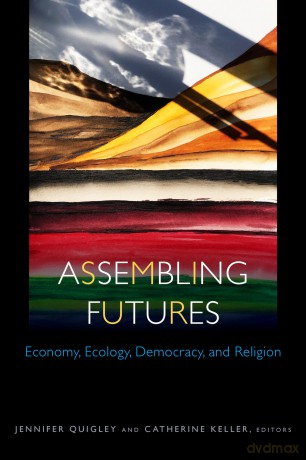 Assembling Futures: Economy, Ecology, Democracy, and Religion (Transdisciplinary Theological Colloquia) - Gary Dorrien [KSIĄŻKA]