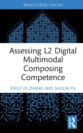 Assessing L2 Digital Multimodal Composing Competence (Routledge Focus on Applied Linguistics) - Zhang Emily Di [KSIĄŻKA]