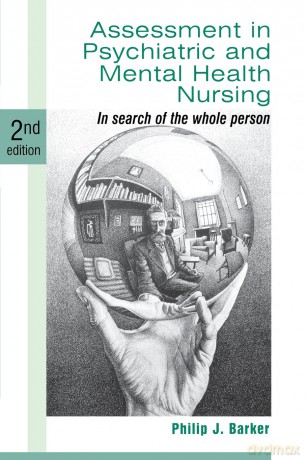 Assessment in Psychiatric and Mental Health Nursing: In Search of the Whole Person - Phil Barker [KSIĄŻKA]