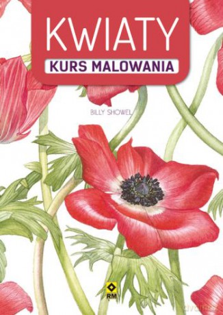 Kwiaty Kurs Malowania - Billy Showel [KSIĄŻKA]