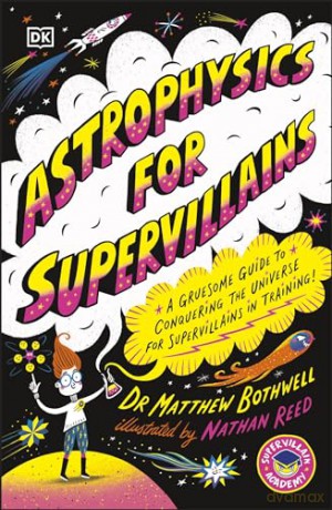 Astrophysics for Supervillains (Supervillain Academy) - Matt Bothwell [KSIĄŻKA]