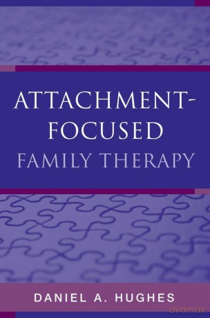 Attachment-Focused Family Therapy - Daniel A Hughes [KSIĄŻKA]