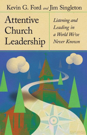 Attentive Church Leadership: Listening and Leading in a World We've Never Known - Kevin G. Ford [KSIĄŻKA]