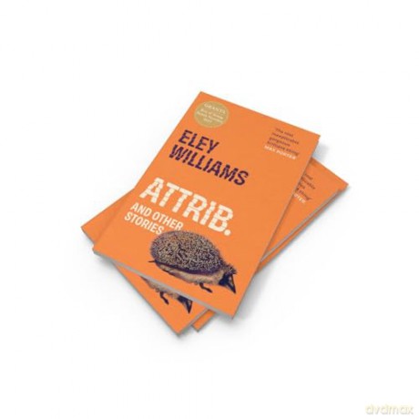 Attrib.: and Other Stories - The word-of-mouth hit short story collection from Granta Best Young British Novelist - Williams. Eley [KSIĄŻKA]