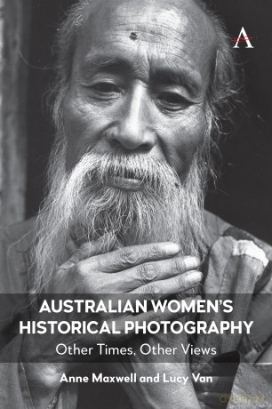Australian Women's Historical Photography: Other Times, Other Views: 1 (Anthem Studies in Australian History, 1) - Anne Maxwell [KSIĄŻKA]