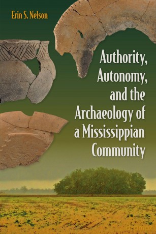 Authority, Autonomy, and the Archaeology of a Mississippian Community (Florida Museum of Natural History: Ripley P. Bullen Series) [KSIĄŻKA]