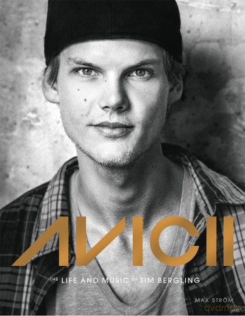Avicii: The life and music of Tim Bergling: THE BRAND NEW BOOK ON THE PHENOMENAL DANCE DJ - Triberg Annica [KSIĄŻKA]