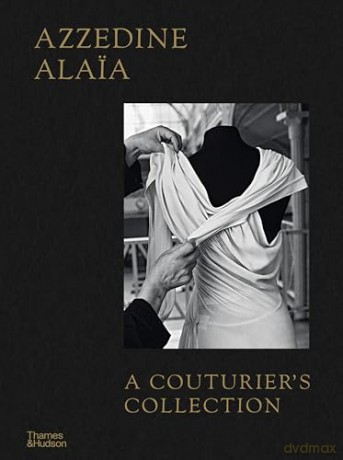 Azzedine Alaia: A Couturier's Collection - Miren Arzalluz [KSIĄŻKA]