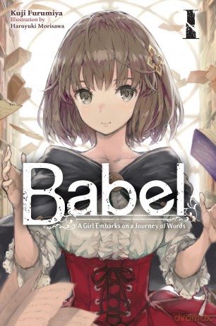 Babel, Vol. 1: A Girl Embarks on a Journey of Words Volume 1 (BABEL LIGHT NOVEL SC) - Kuji Furumiya [KSIĄŻKA]