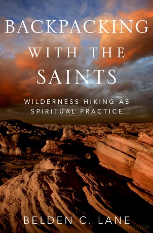 Backpacking with the Saints: Wilderness Hiking as Spiritual Practice - Belden C Lane [KSIĄŻKA]