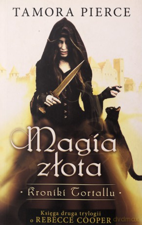Magia Złota Kroniki Tortallu Księga Druga - Tamora Pierce [KSIĄŻKA]