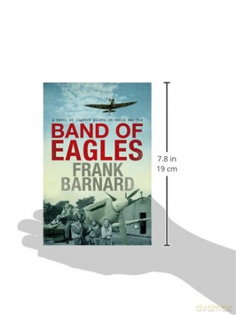 Band of Eagles: A thrilling tale of fighter pilots in World War Two - Frank Barnard [KSIĄŻKA]
