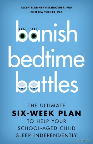 Banish Bedtime Battles: The Ultimate Six-Week Plan to Help Your School-Aged Child Sleep Independently - E Flannery-Schroeder [KSIĄŻKA]