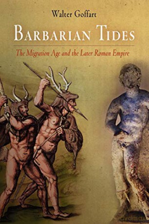 Barbarian Tides: The Migration Age and the Later Roman Empire (The Middle Ages Series) - Walter Goffart [KSIĄŻKA]