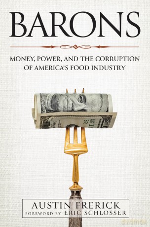 Barons: Money, Power, and the Corruption of America's Food Industry - Austin Frerick [KSIĄŻKA]