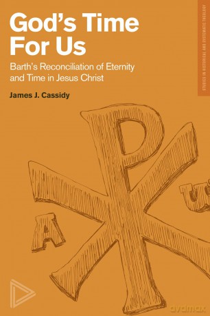 Barth's Reconciliation of Eternity and Time in Jes us Christ (Studies in Historical and Systematic Theology) [KSIĄŻKA]