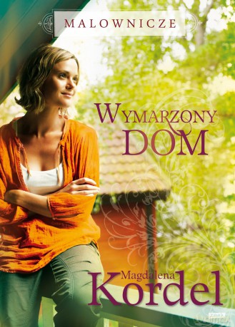 Malownicze Wymarzony Dom - Magdalena Kordel [KSIĄŻKA]