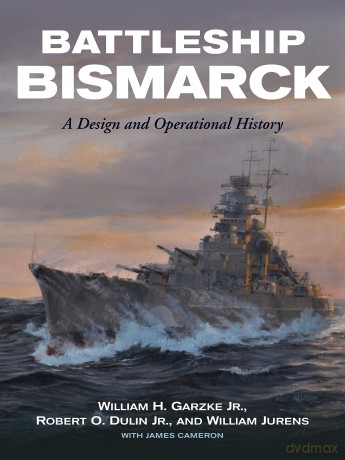 Battleship Bismarck: A Design and Operational History - William H Garzke [KSIĄŻKA]