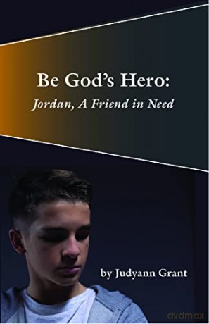 Be God's Hero: Jordan, a Friend in Need - Judyann Grant [KSIĄŻKA]