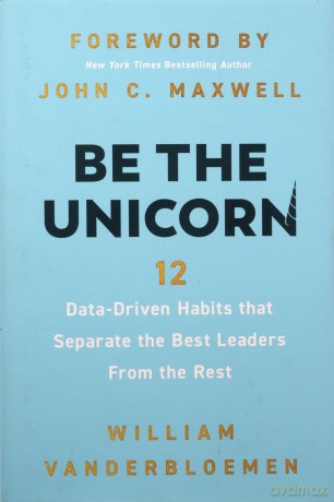 Be the Unicorn: 12 Data-Driven Habits that Separate the Best Leaders from the Rest - Vanderbloemen Willi [KSIĄŻKA]