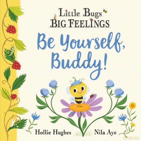 Be Yourself Buddy (Little Bugs Big Feelings) - Hollie Hughes [KSIĄŻKA]