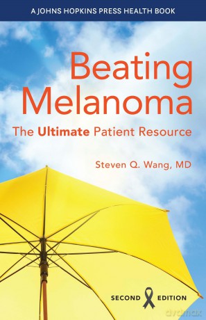 Beating Melanoma: The Ultimate Patient Resource (A Johns Hopkins Press Health Book) - Steven Q. Wang [KSIĄŻKA]