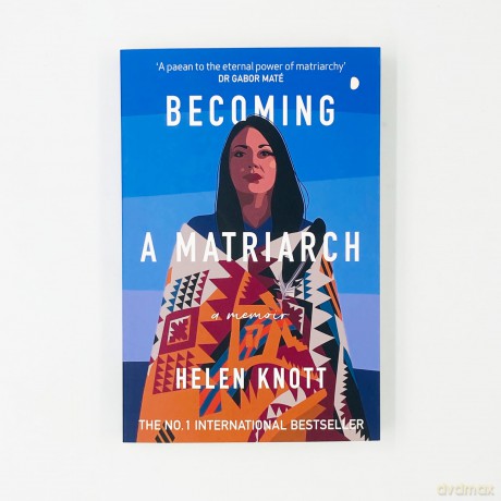 Becoming a Matriarch: An inspiring exploration of womanhood, trauma and healing - Helen Knott [KSIĄŻKA]
