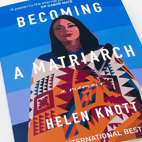 Becoming a Matriarch: An inspiring exploration of womanhood, trauma and healing - Helen Knott [KSIĄŻKA]