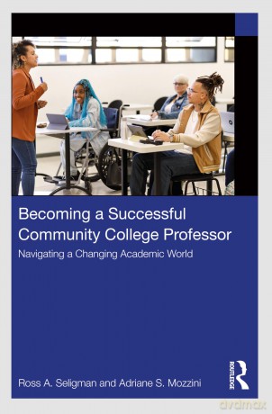 Becoming a Successful Community College Professor: Navigating a Changing Academic World - Seligman Ross A. [KSIĄŻKA]