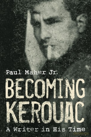 Becoming Kerouac: A Writer in His Time - Paul Maher [KSIĄŻKA]