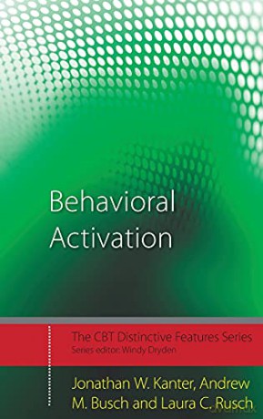 Behavioral Activation: Distinctive Features: 5 (CBT Distinctive Features) - Jonathan W. Kanter [KSIĄŻKA]