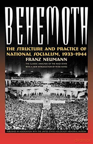 Behemoth: The Structure and Practice of National Socialism, 1933-1944 [KSIĄŻKA]