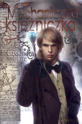 Mechaniczna Księżniczka Diabelskie Maszyny Tom 3 - Cassandra Clare [KSIĄŻKA]