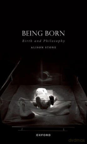 Being Born: Birth and Philosophy (Studies in Feminist Philosophy) [KSIĄŻKA]