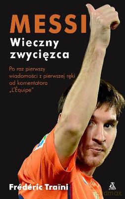 Messi Wieczny Zwycięzca - Frederic Traini [KSIĄŻKA]