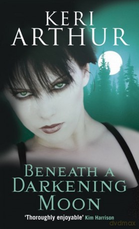 Beneath A Darkening Moon: Number 2 in series (Ripple Creek Werewolf) - Keri Arthur [KSIĄŻKA]